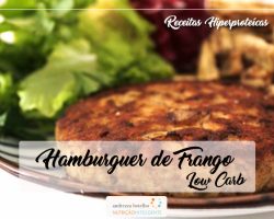 Hambúrguer de Frango Low Carb