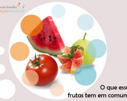 O que o Tomate, a Goiaba e a Melancia têm em comum?