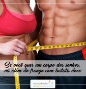 Se você quer um corpo dos sonhos vá além do frango com batata doce