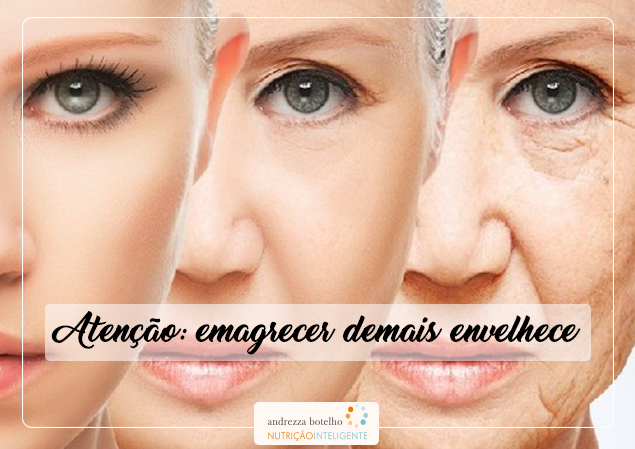 Atenção: emagrecer demais envelhece