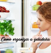 COMO ORGANIZAR A GELADEIRA