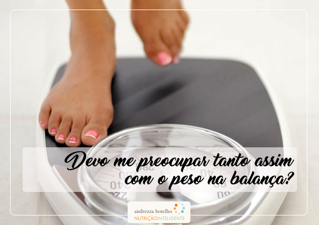 Devo me preocupar tanto assim com o peso na balança?