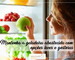 Mantenha a geladeira abastecida com opções leves e gostosas