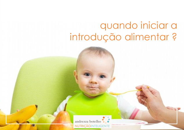 Qual a hora correta para iniciar a introdução alimentar?