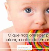 O que não oferecer a criança antes de um ano ?
