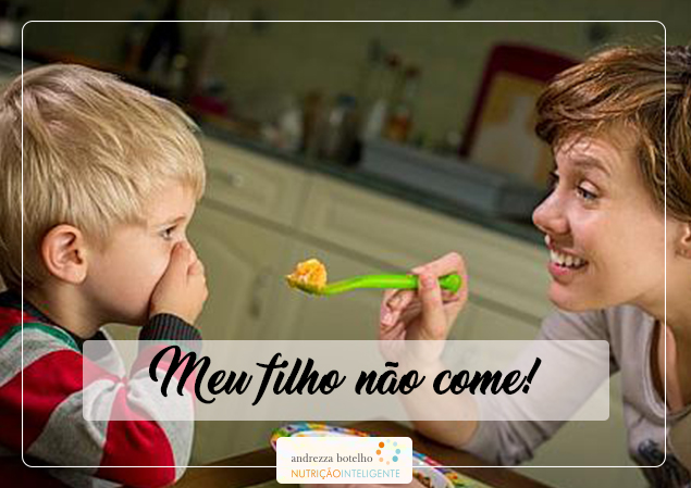 Meu filho não come!